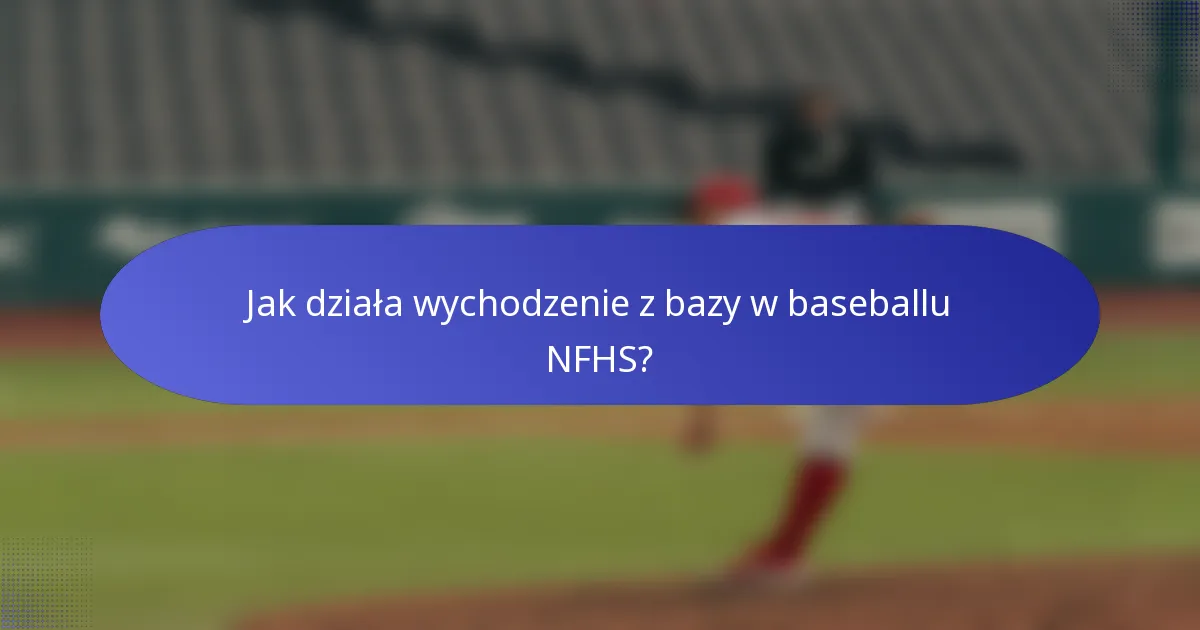 Jak działa wychodzenie z bazy w baseballu NFHS?