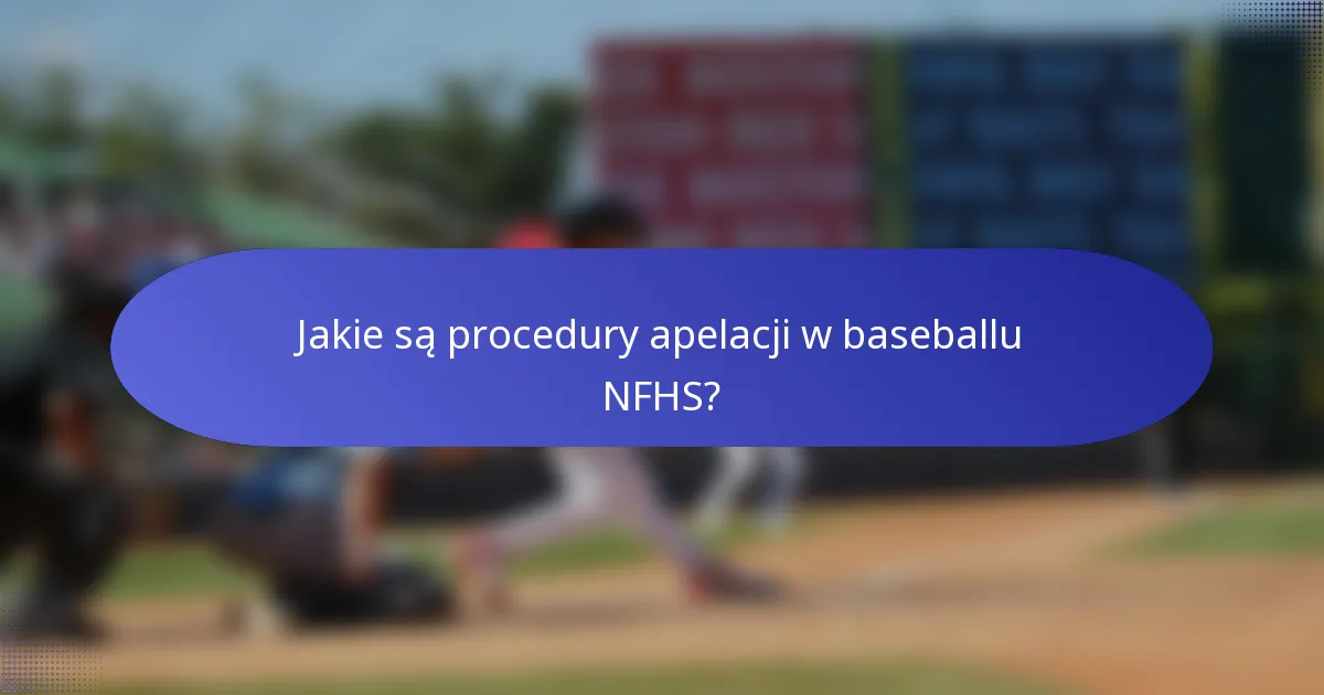 Jakie są procedury apelacji w baseballu NFHS?